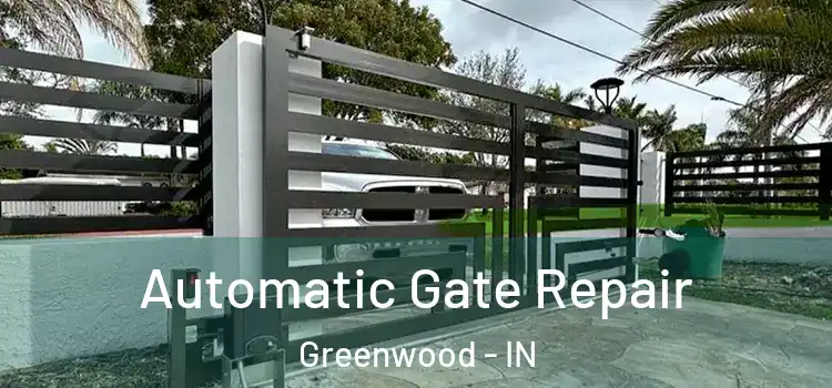 Automatic Gate Repair Greenwood - IN