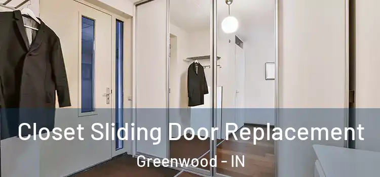 Closet Sliding Door Replacement Greenwood - IN