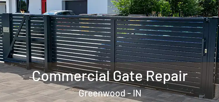 Commercial Gate Repair Greenwood - IN