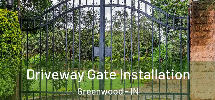 Driveway Gate Installation Greenwood - IN