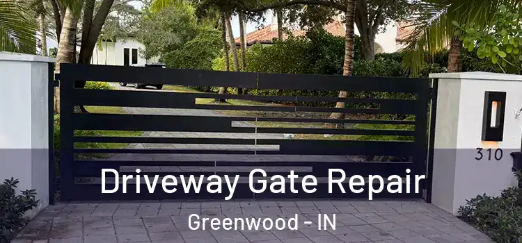 Driveway Gate Repair Greenwood - IN