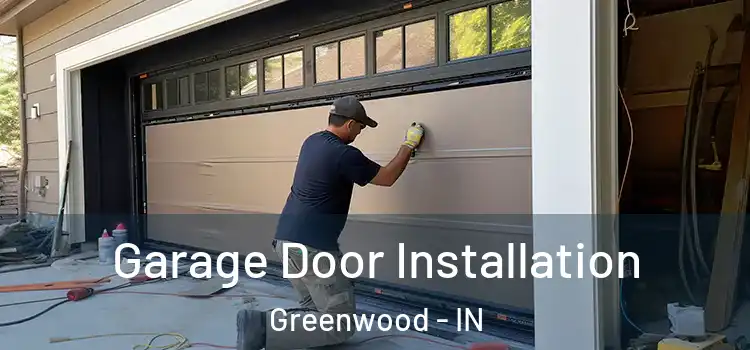  Garage Door Installation Greenwood - IN