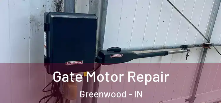 Gate Motor Repair Greenwood - IN