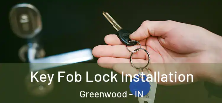 Key Fob Lock Installation Greenwood - IN