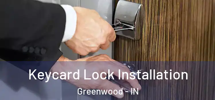  Keycard Lock Installation Greenwood - IN