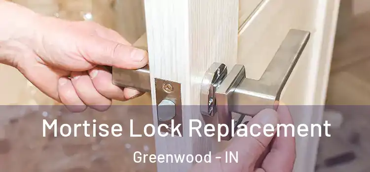 Mortise Lock Replacement Greenwood - IN