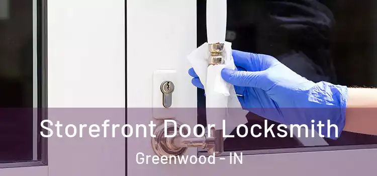 Storefront Door Locksmith Greenwood - IN